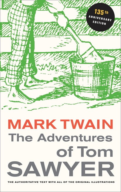 Mark Twain - The Adventures of Tom Sawyer, 135th Anniversary Edition