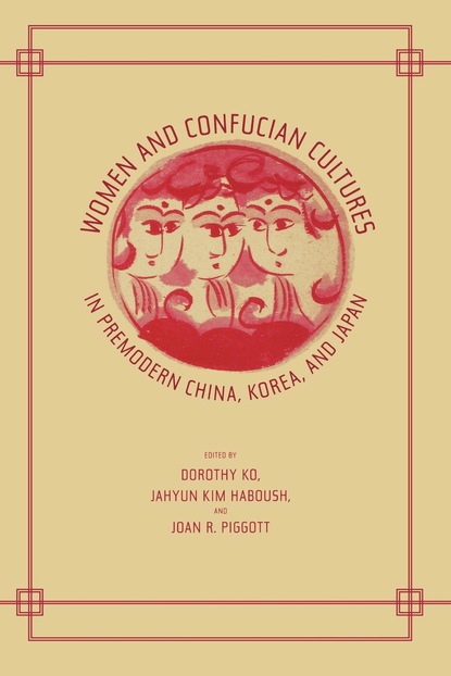 

Women and Confucian Cultures in Premodern China, Korea, and Japan