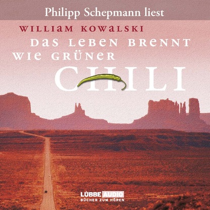 Das Leben brennt wie grüner Chili (William Kowalski). 