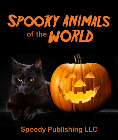 Speedy Publishing — Spooky Animals Of The World