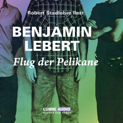 Flug der Pelikane (Benjamin Lebert). 