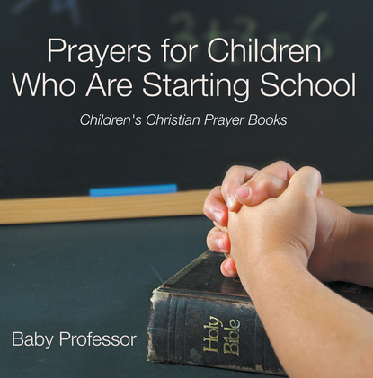 Baby Professor - Prayers for Children Who Are Starting School - Children's Christian Prayer Books