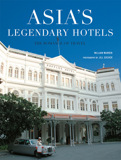 William Warren - Asia's Legendary Hotels