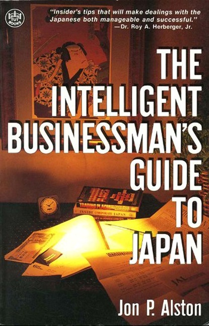 Jon P. Alston - Intelligent Businessman's Guide to Japan