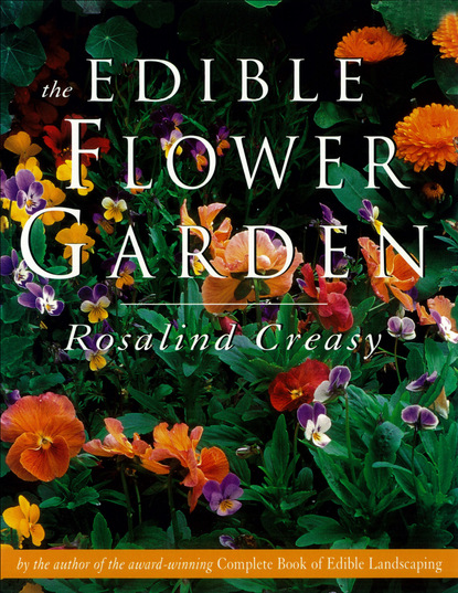 Rosalind Creasy - The Edible Flower Garden