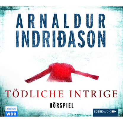 Arnaldur Indri?ason — T?dliche Intrige - H?rspiel des WDR