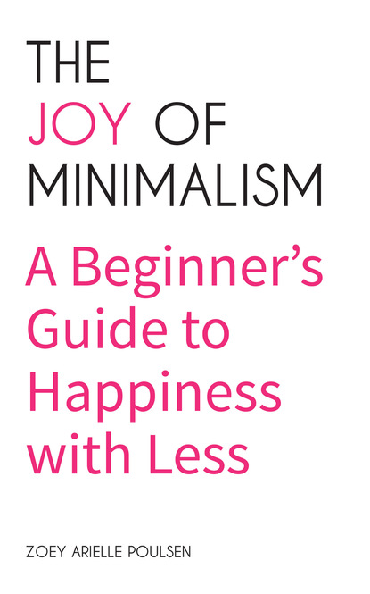 Zoey Arielle Poulsen — The Joy of Minimalism