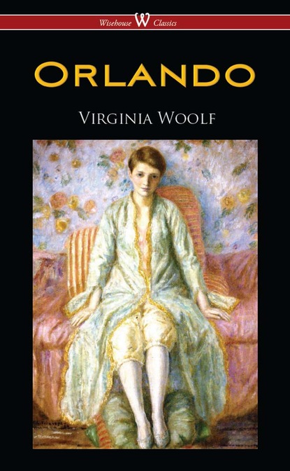 Virginia Woolf - Orlando: A Biography (Wisehouse Classics Edition)