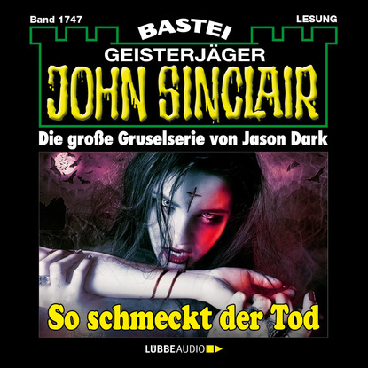 Ксюша Ангел - John Sinclair, Band 1747: So schmeckt der Tod