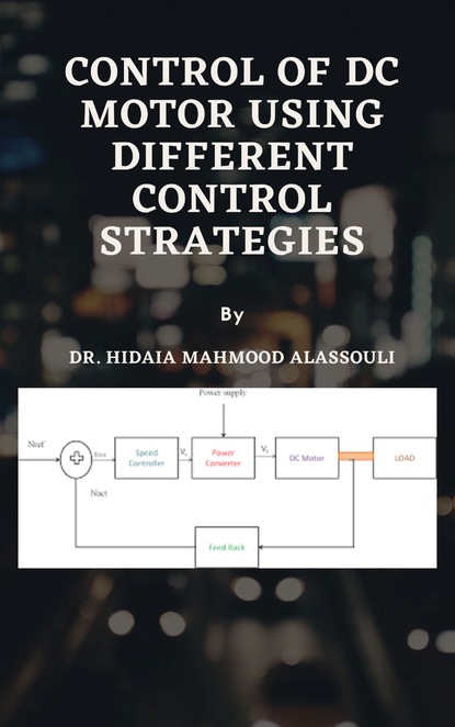 Dr. Hidaia Mahmood Alassouli — Control of DC Motor Using Different Control Strategies