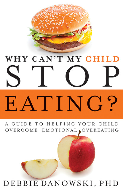 Debbie Danowski — Why Can't My Child Stop Eating?