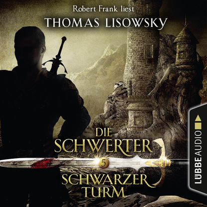 Schwarzer Turm - Die Schwerter - Die High-Fantasy-Reihe 5 (Ungek?rzt)
