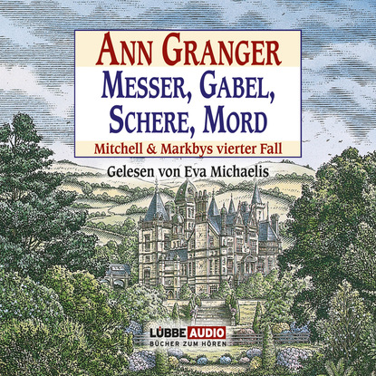 Ann Granger - Messer, Gabel, Schere, Mord - Mitchell & Markbys vierter Fall (Gekürzt)