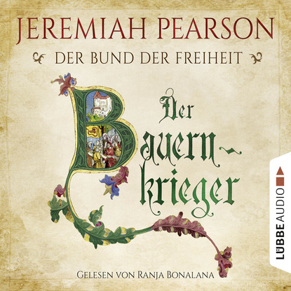 Der Bauernkrieger - Der Bund der Freiheit - Freiheitsbund-Saga 3 (Gekürzt) - Jeremiah Pearson