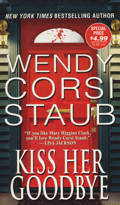 Wendy Corsi Staub - Kiss Her Goodbye