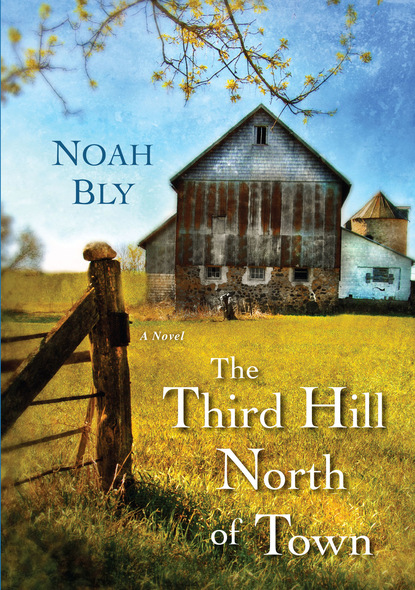 Noah  Bly - The Third Hill North of Town