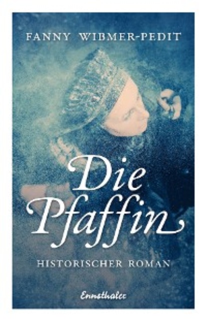 Die Pfaffin (Fanny Wibmer-Pedit). 