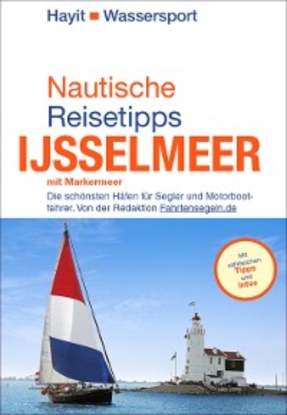 Ertay Hayit - Nautische Reisetipps Ijsselmeer mit Markermeer