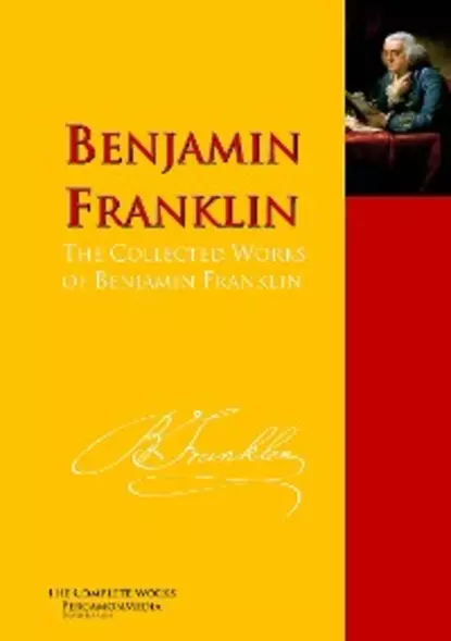 Обложка книги The Collected Works of Benjamin Franklin, Бенджамин Франклин