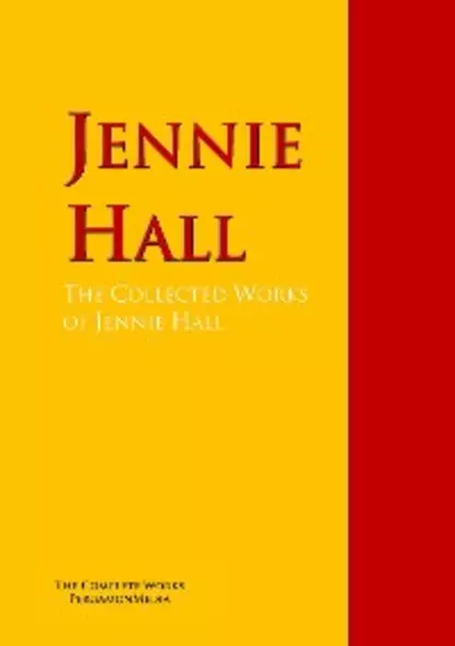 Обложка книги The Collected Works of Jennie Hall, Jennie Hall