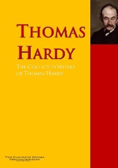 Thomas Hardy - The Collected Works of Thomas Hardy