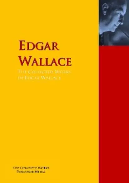 Обложка книги The Collected Works of Edgar Wallace, Edgar Wallace