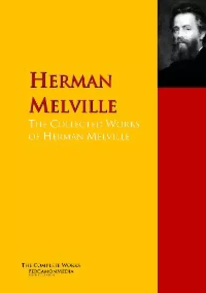 Обложка книги The Collected Works of Herman Melville, Herman Melville