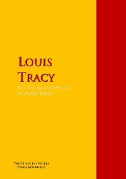 Обложка книги The Collected Works of Louis Tracy, Louis Tracy