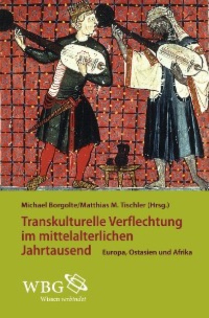 

Transkulturelle Verflechtungen im mittelalterlichen Jahrtausend