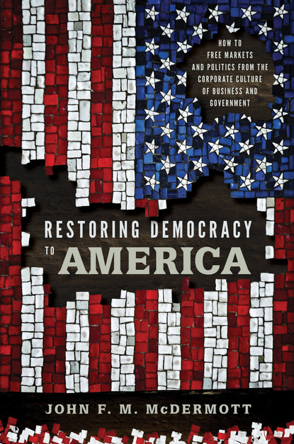 John F. M. McDermott - Restoring Democracy to America