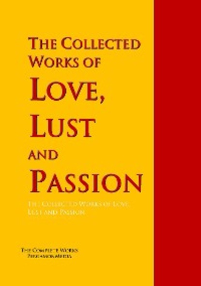 Джованни Боккаччо — The Collected Works of Love, Lust and Passion
