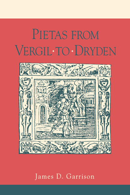 James  Garrison - Pietas from Vergil to Dryden