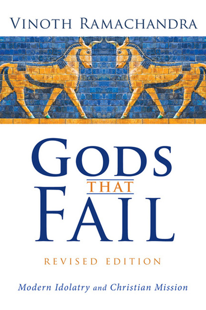 Vinoth Ramachandra — Gods That Fail, Revised Edition