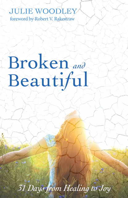 Julie Woodley — Broken and Beautiful