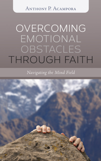 Anthony P. Acampora — Overcoming Emotional Obstacles through Faith