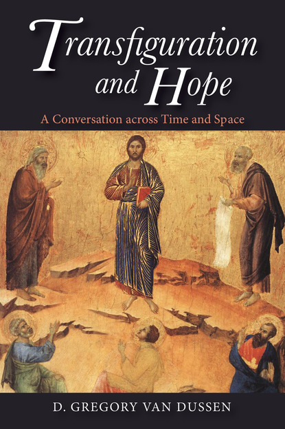 D. Gregory Van Dussen — Transfiguration and Hope