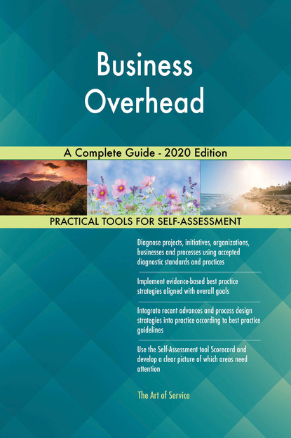 Gerardus Blokdyk - Business Overhead A Complete Guide - 2020 Edition