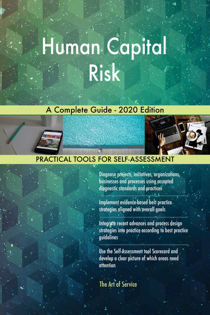 Gerardus Blokdyk - Human Capital Risk A Complete Guide - 2020 Edition