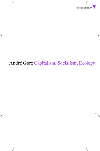 André Gorz - Capitalism, Socialism, Ecology