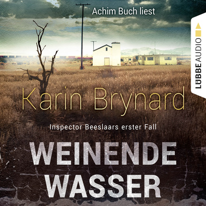 Weinende Wasser - Inspector Beeslaar, Fall 1 (Karin Brynard). 