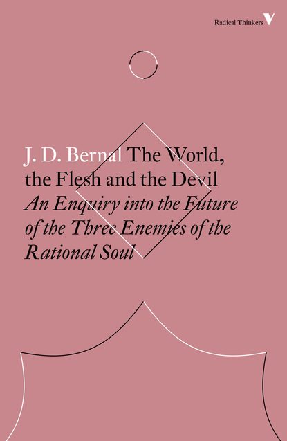 J. D. Bernal - The World, the Flesh and the Devil