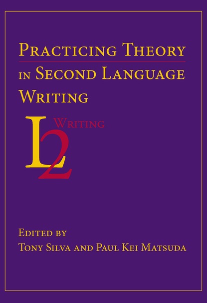 

Practicing Theory in Second Language Writing