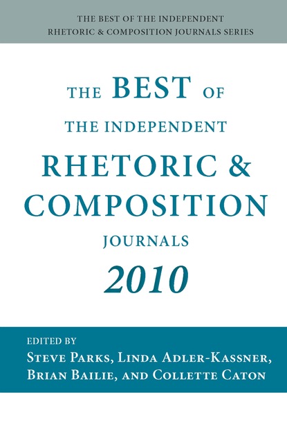 

Best of the Independent Rhetoric and Composition Journals 2010, The