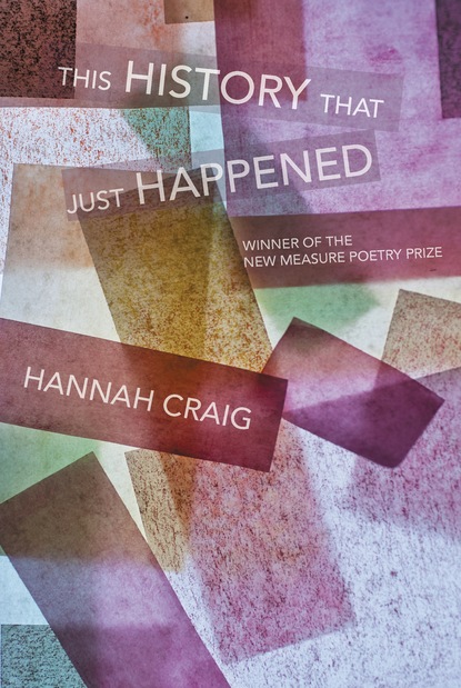 Hannah Craig - This History That Just Happened