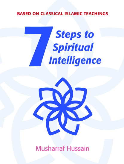 Musharraf Hussain — Seven Steps to Spiritual Intelligence