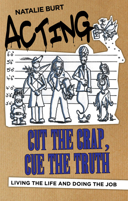 

Acting: Cut the Crap, Cue the Truth - Living the Life and Doing the Job