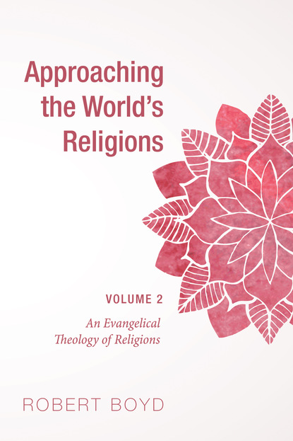 Robert Boyd — Approaching the World’s Religions, Volume 2