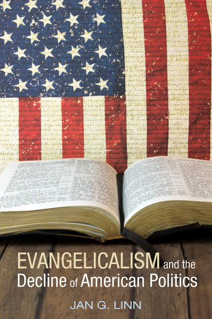 Jan G. Linn - Evangelicalism and The Decline of American Politics