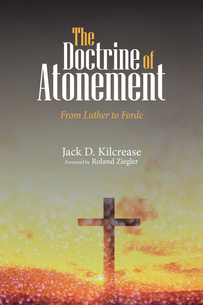 Jack D. Kilcrease - The Doctrine of Atonement