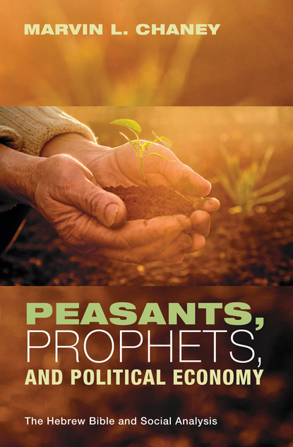 Marvin L. Chaney — Peasants, Prophets, and Political Economy